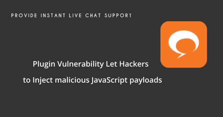 آسیب‌پذیری XSS در پلاگین گفتگوی زنده وردپرس که به هکرها اجازه تزریق پیلودهای مخرب جاوا اسکریپت را می‌دهد.