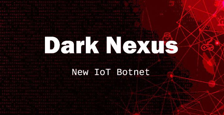 شناسایی بات نت جدید به نام DARK NEXUS که تجهیزات IOT مانند روترها را هدف قرار می دهد.